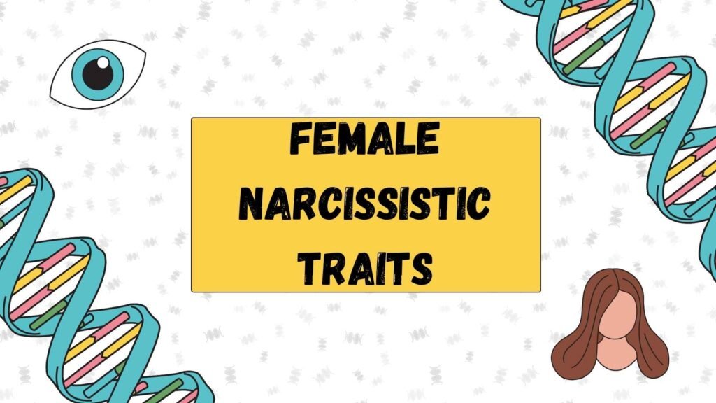 Female Narcissistic Traits: 15 Signs, Patterns, and What They Mean