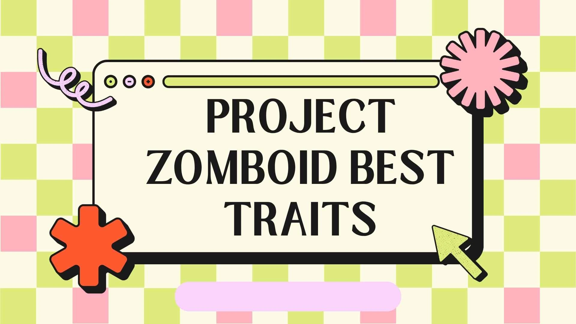 project zomboid best traits